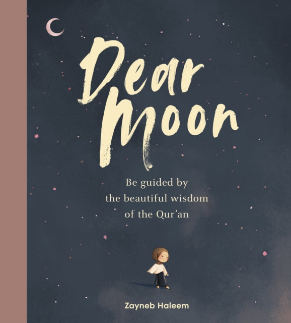 Dear Moon: Be inspired by the beautiful wisdom of the Qur’an
