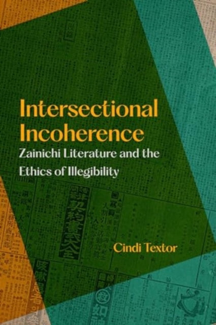 Intersectional Incoherence: Zainichi Literature and the Ethics of Illegibility