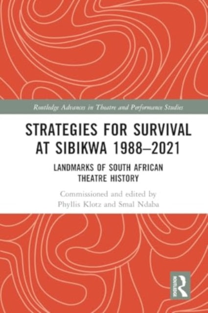 Strategies for Survival at SIBIKWA 1988 – 2021: Landmarks of South African Theatre History