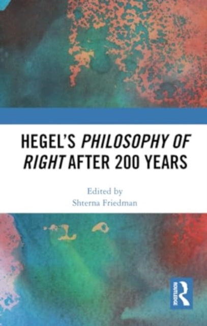 Hegel’s Philosophy of Right After 200 Years