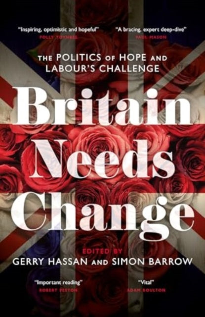 Britain Needs Change: The Politics of Hope and Labour's Challenge