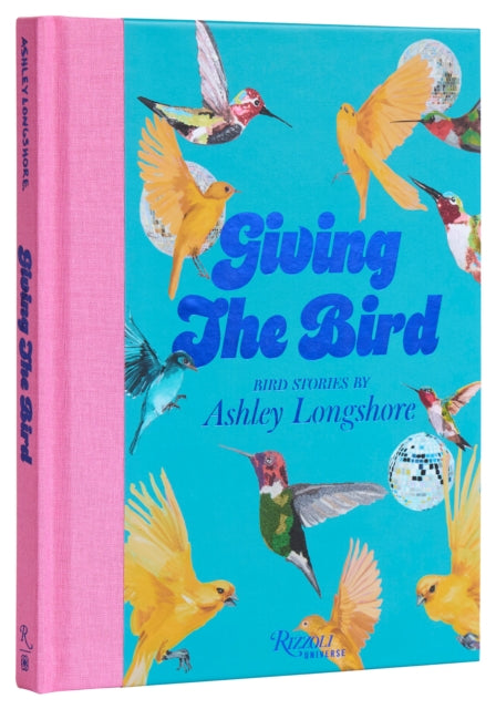 Giving the Bird: Bird Stories by Ashley Longshore