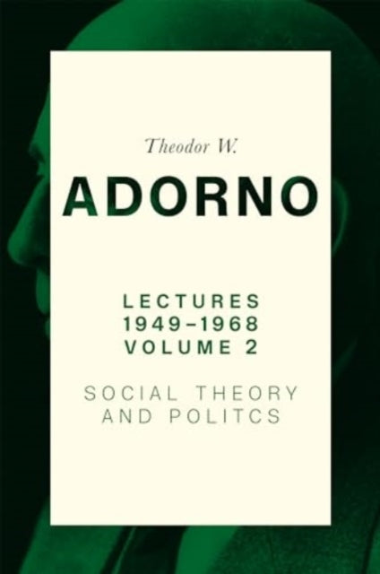 Lectures 1949-1968, Volume 2: Social Theory and Politics