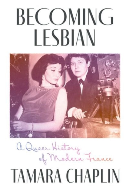 Becoming Lesbian: A Queer History of Modern France