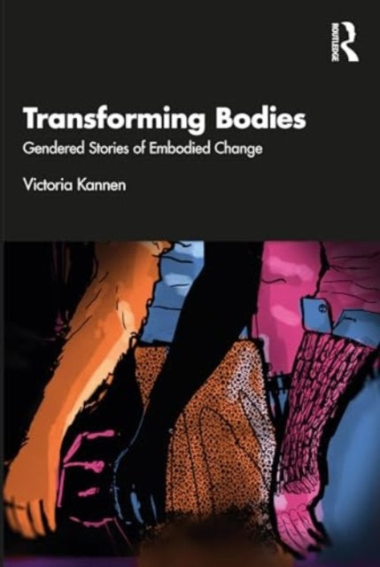 Transforming Bodies: Gendered Stories of Embodied Change