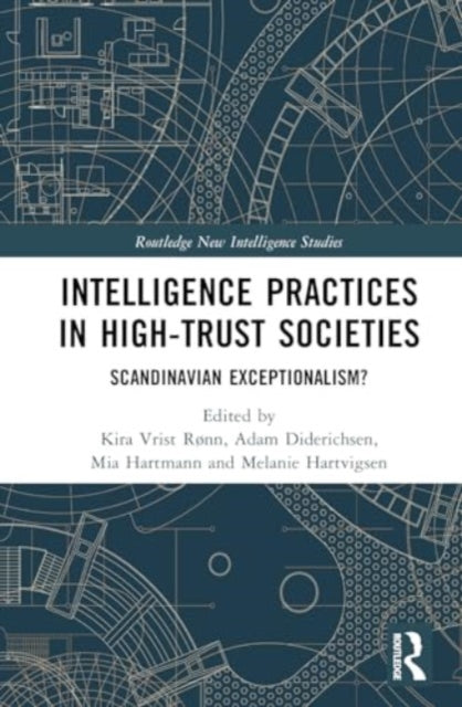 Intelligence Practices in High-Trust Societies: Scandinavian Exceptionalism?