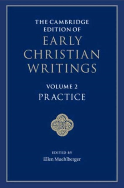 The Cambridge Edition of Early Christian Writings: Volume 2, Practice