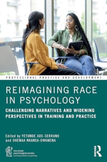 Reimagining Race in Psychology: Challenging Narratives and Widening Perspectives in Training and Practice