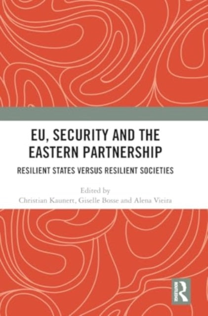 EU, Security and The Eastern Partnership: Resilient States versus Resilient Societies