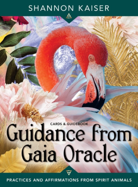 Guidance from Gaia Oracle: Practices and Affirmations from Spirit Animals