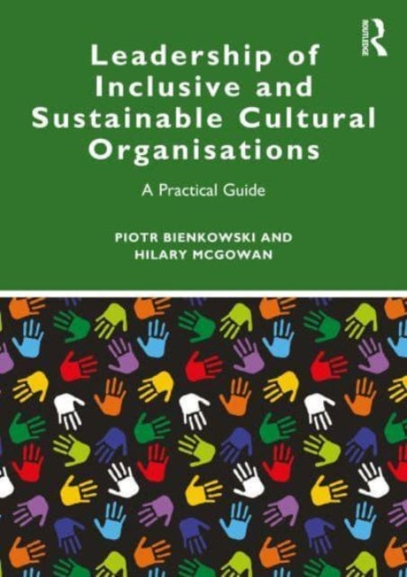 Leadership of Inclusive and Sustainable Cultural Organisations: A Practical Guide