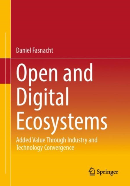 Open and Digital Ecosystems: Added Value Through Industry and Technology Convergence