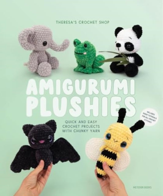 Amigurumi Plushies: Quick and Easy Crochet Projects with Chunky Yarn