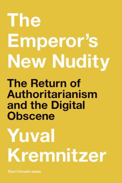 The Emperor's New Nudity: The Return of Authoritarianism and the Digital Obscene