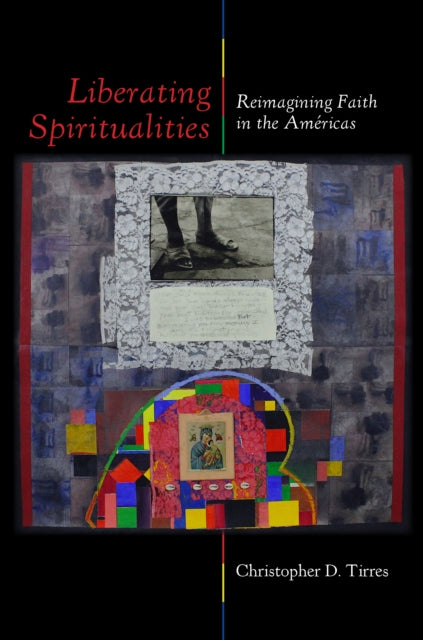 Liberating Spiritualities: Reimagining Faith in the Americas