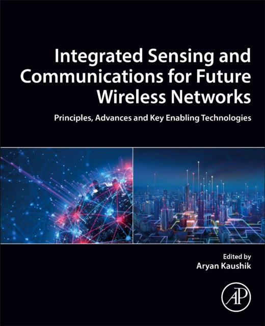 Integrated Sensing and Communications for Future Wireless Networks: Principles, Advances and Key Enabling Technologies