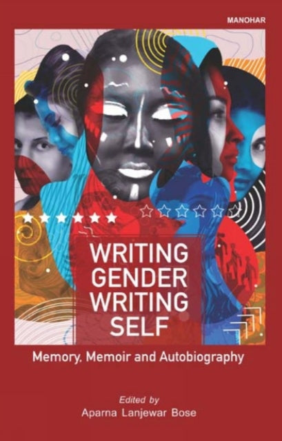 Writing Gender Writing Self: Memory, Memoir and Autobiography