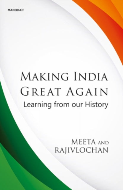 Making India Great Agai: Learning from Our History