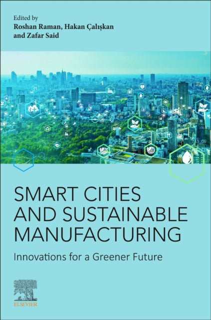 Smart Cities and Sustainable  Manufacturing: Innovations for a Greener Future