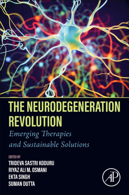 The Neurodegeneration Revolution: Emerging Therapies and Sustainable Solutions