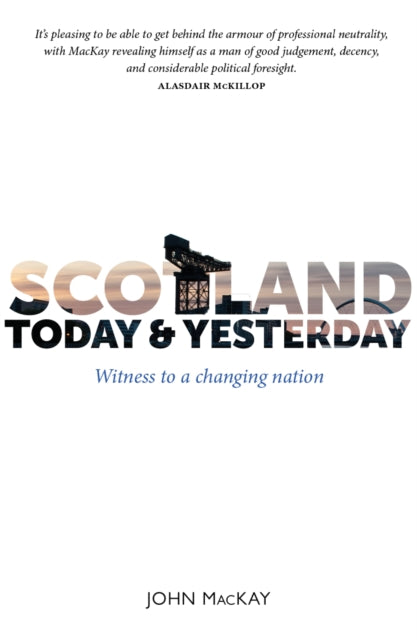 Scotland Today & Yesterday: Witness to a Changing Nation