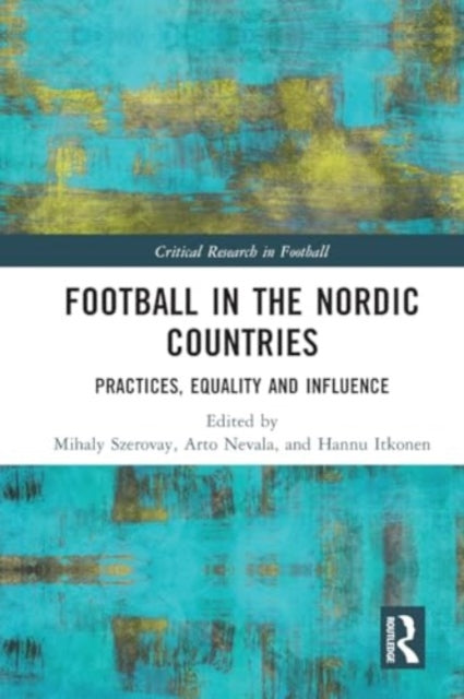 Football in the Nordic Countries: Practices, Equality and Influence