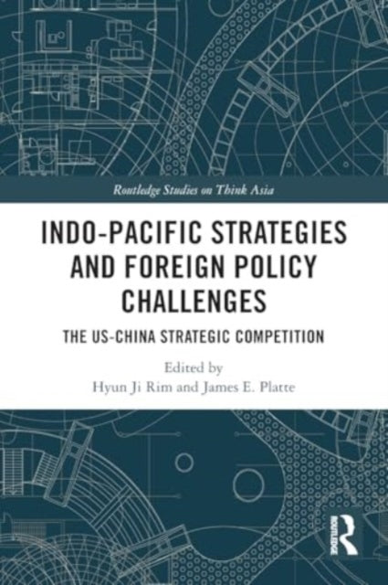 Indo-Pacific Strategies and Foreign Policy Challenges: The US-China Strategic Competition