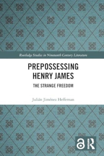 Prepossessing Henry James: The Strange Freedom