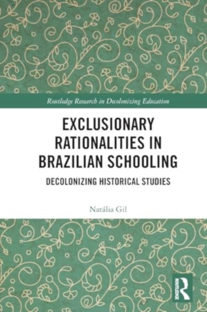 Exclusionary Rationalities in Brazilian Schooling: Decolonizing Historical Studies