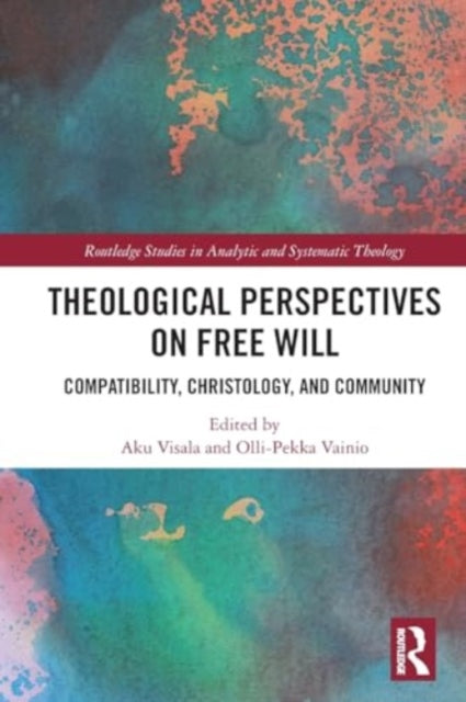 Theological Perspectives on Free Will: Compatibility, Christology, and Community