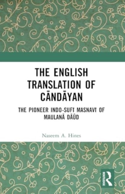 The English Translation of Candayan: The Pioneer Indo-Sufi Masnavi of Maulana Daud