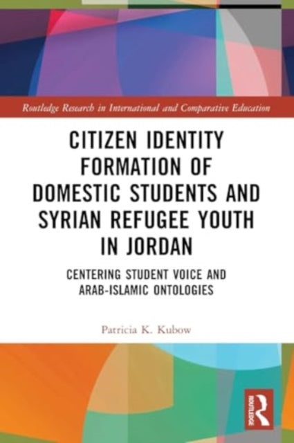 Citizen Identity Formation of Domestic Students and Syrian Refugee Youth in Jordan: Centering Student Voice and Arab-Islamic Ontologies