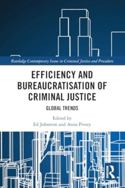 Efficiency and Bureaucratisation of Criminal Justice: Global Trends