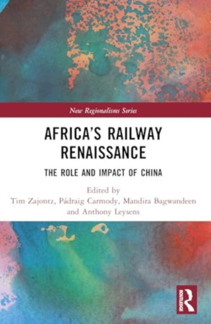 Africa’s Railway Renaissance: The Role and Impact of China