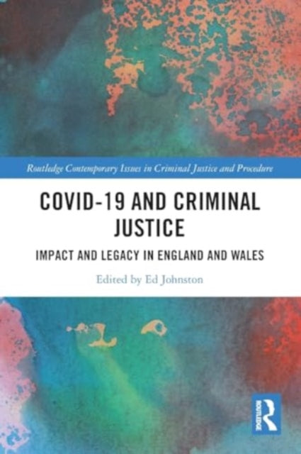 Covid-19 and Criminal Justice: Impact and Legacy in England and Wales