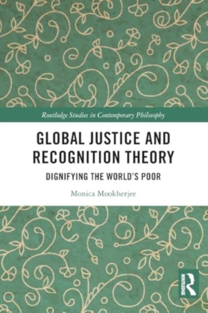 Global Justice and Recognition Theory: Dignifying the World’s Poor