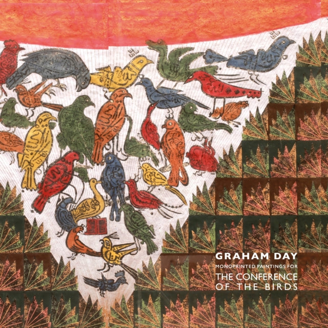 Graham Day: Monoprinted Paintings of the Conference of the Birds