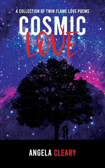 Cosmic Love: A Collection of Twin Flame Love Poems