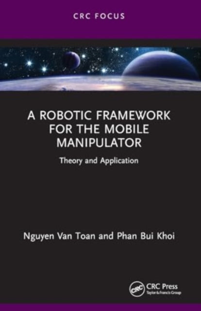 A Robotic Framework for the Mobile Manipulator: Theory and Application