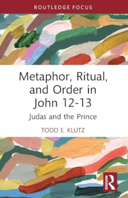 Metaphor, Ritual, and Order in John 12-13: Judas and the Prince