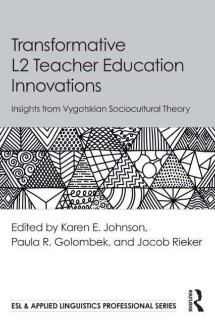 Transformative L2 Teacher Education Innovations: Insights from Vygotskian Sociocultural Theory