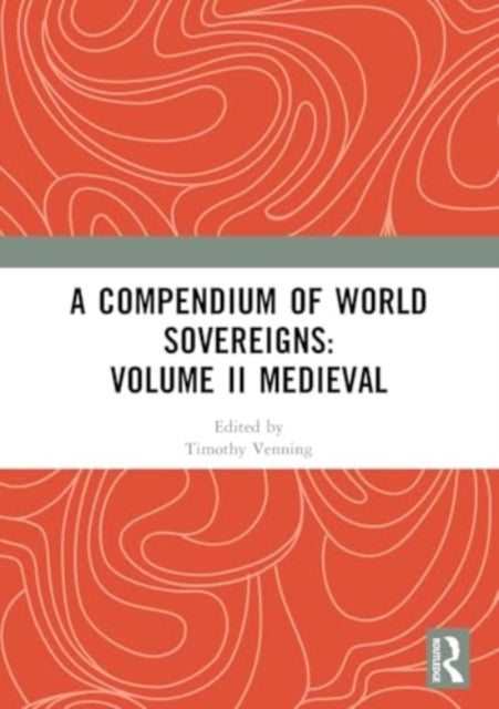 A Compendium of Medieval World Sovereigns