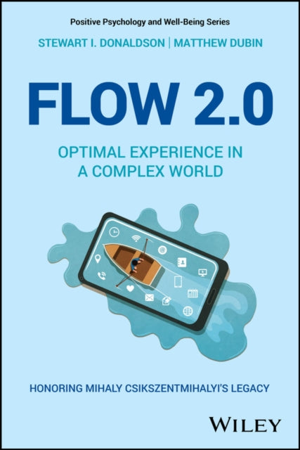 Flow 2.0: Optimal Experience in a Complex World. Honoring Mihaly Csikszentmihalyi's Legacy