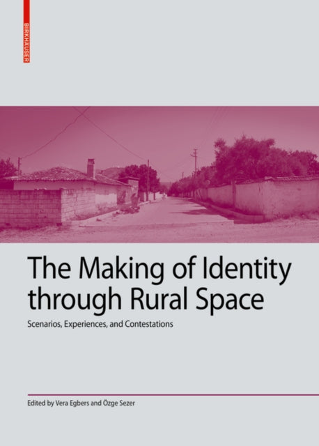 The Making of Identity through Rural Space: Scenarios, Experiences, and Contestations