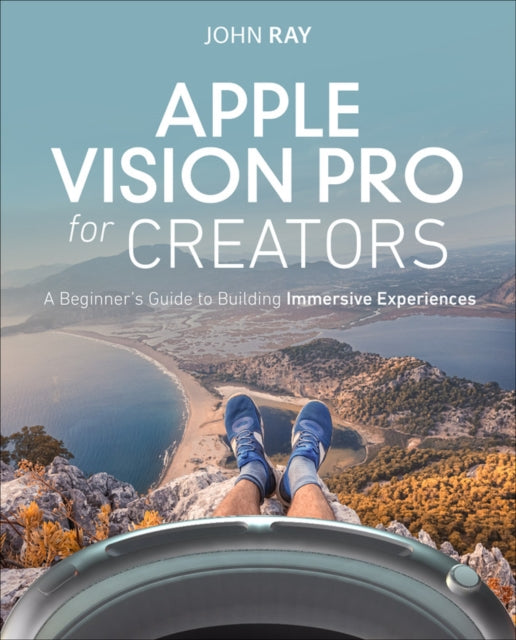 Apple Vision Pro for Creators: A Beginner's Guide to Building Immersive Experiences