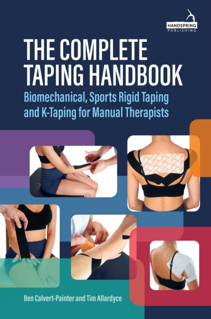 The Complete Taping Handbook: Biomechanical, Sports Rigid Taping and K-Taping for Manual Therapists