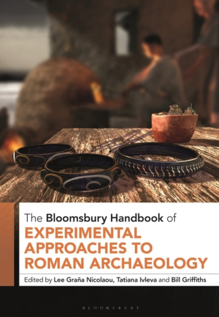 The Bloomsbury Handbook of Experimental Approaches to Roman Archaeology