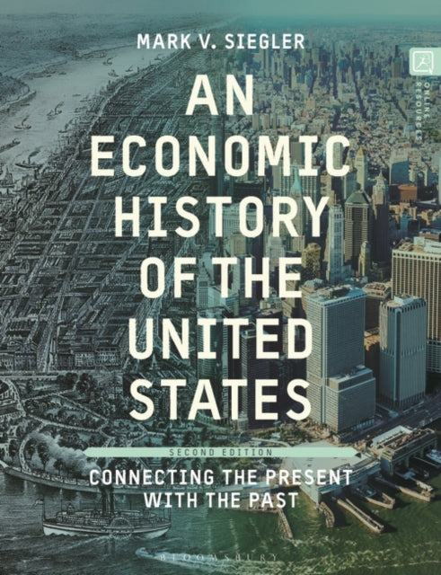 An Economic History of the United States: Connecting the Present with the Past