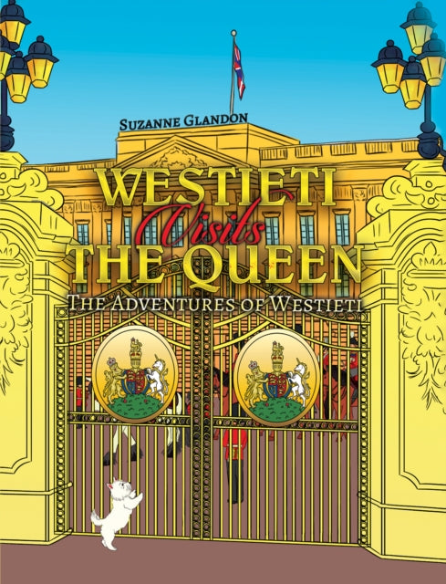 Westieti Visits the Queen: The Adventures of Westieti