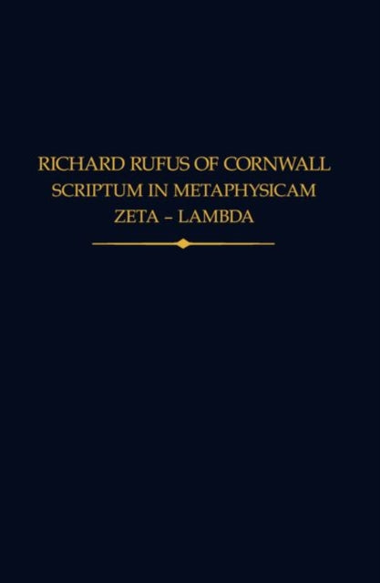 Richard Rufus of Cornwall: Scriptum in Metaphysicam Aristotelis II: Zeta to Lambda